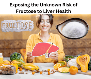 Exposing-the-Unknown-Risk-of-Fructose-to-Liver-Health.