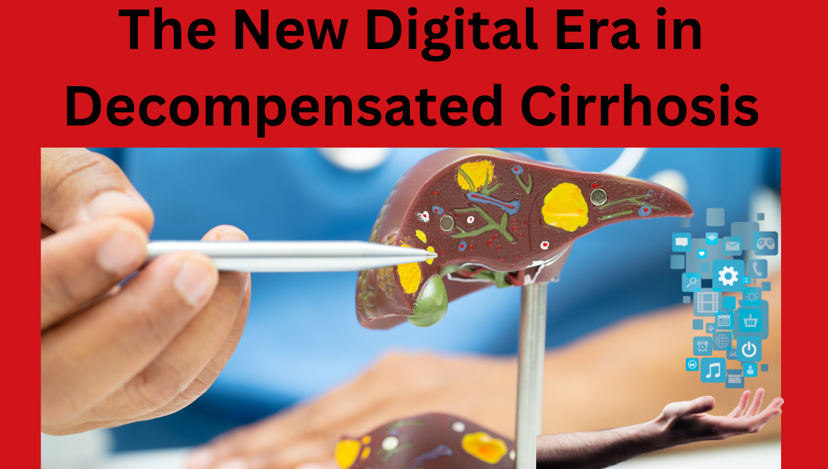 The New Digital Era in Decompensated Cirrhosis